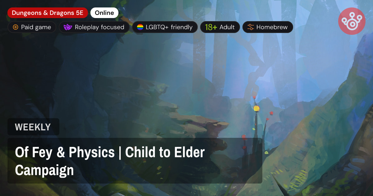 Of Fey & Physics | Child to Elder Campaign