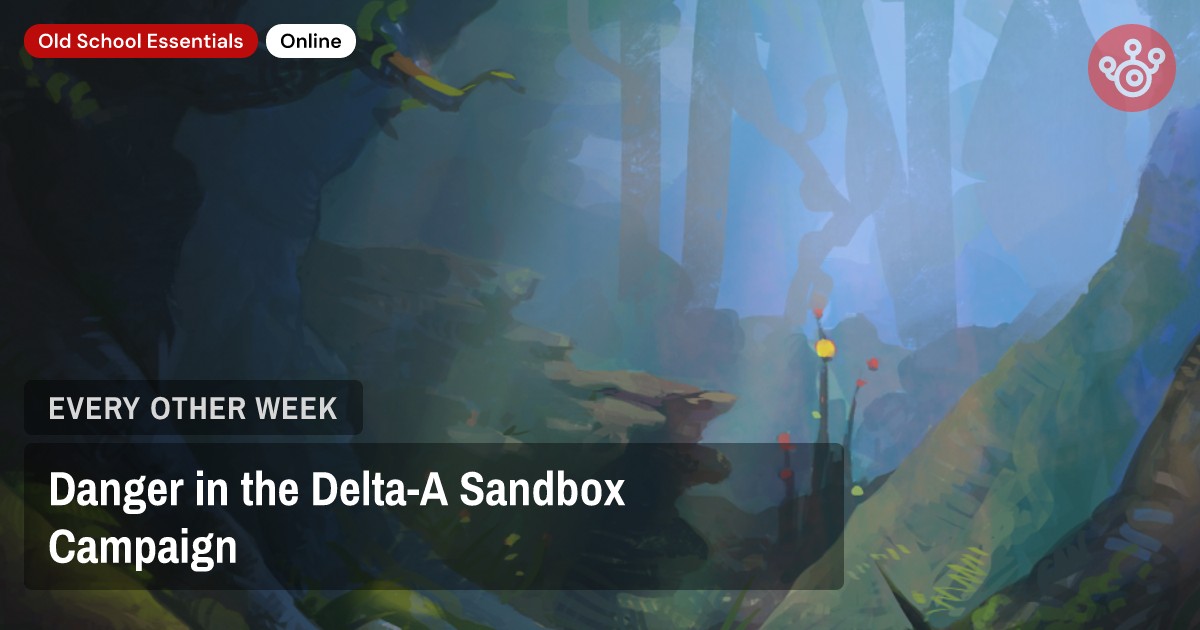 Danger in the Delta-A Sandbox Campaign